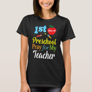 First Day Of Preschool Pray For My Teacher T-Shirt