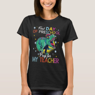 First Day Of Preschool Pray For My Teacher Trex Gi T-Shirt