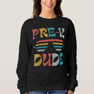 First Day of Preschool Pre K Dude Back to School Sweatshirt
