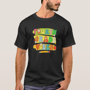 First Day Of School 4th Grade Vibes Teachers Back T-Shirt