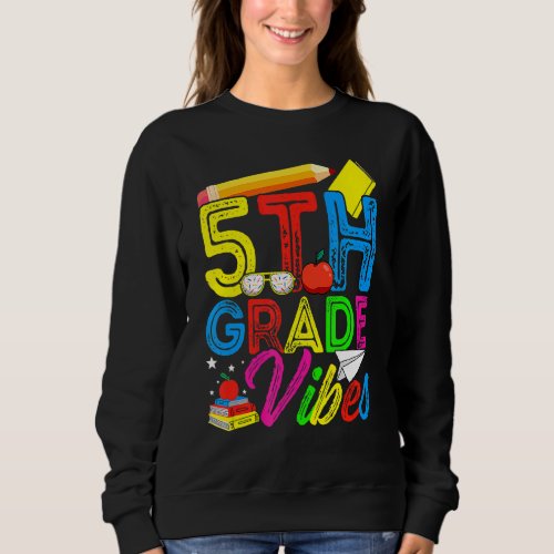 First Day Of School 5th Grade Vibes Back To School Sweatshirt