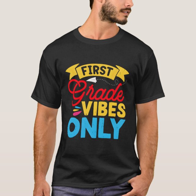 First Day Of School First Grade Vibes Only Back To T-Shirt (Front)