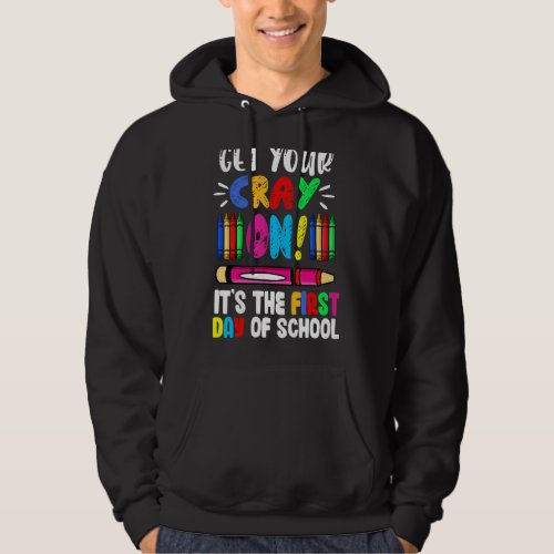 First Day Of School Get Your Cray On  Teacher Stud Hoodie