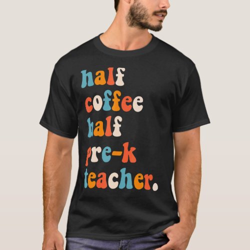 First Day Of School Half Coffee Half Teachers Wome T_Shirt