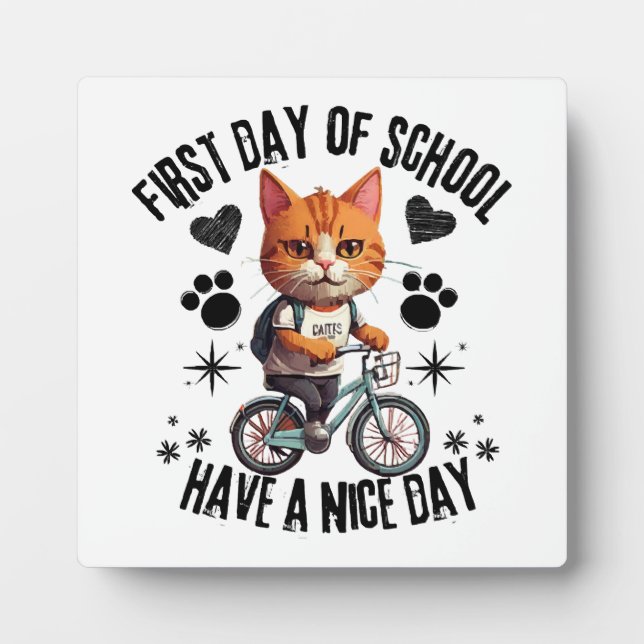 First Day Of School Have A Nice Day Plaque (Front)