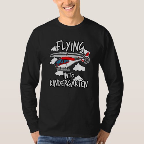 First Day Of School Helicopter Flying Into Kinderg T_Shirt
