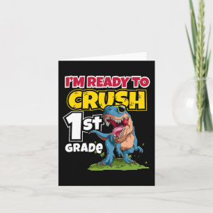 First day of school I'm ready to crush 1st Grade 2 Card