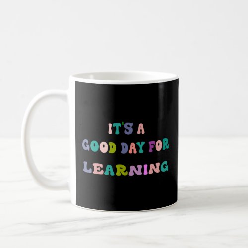 First Day Of School Its Good Day For Learning Mor Coffee Mug