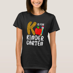 First Day Of School K Is For Kindergarten Student T-Shirt