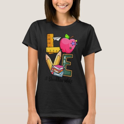 First Day Of School Nurse Life Back To School Love T_Shirt