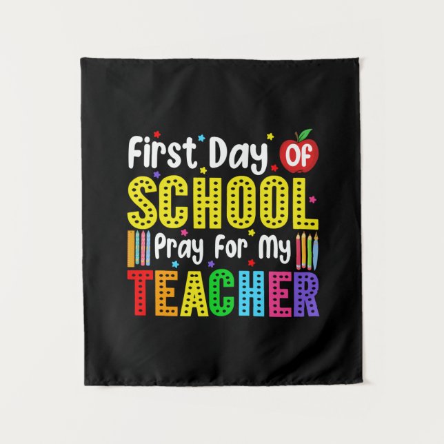 First Day Of School Pray For My Teacher Tapestry (Front)
