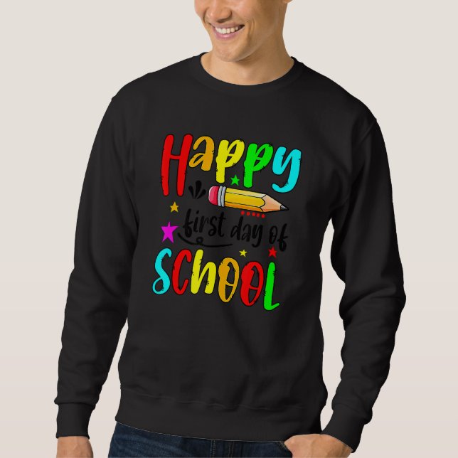 First Day Of School  Teacher Stude Back To School Sweatshirt (Front)