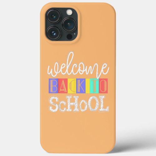 First Day Of School Teacher Welcome Back To iPhone 13 Pro Max Case