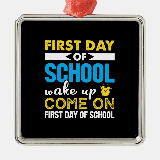 First Day Of School Wake Up Metal Ornament (Front)