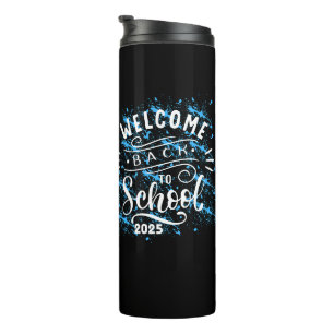 FIRST DAY OF SCHOOL WELCOME BACK TO SCHOOL 2025 THERMAL TUMBLER