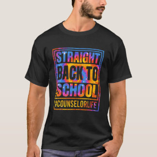 First Day Straight Back To School Counselor Life T T-Shirt
