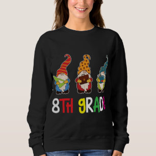 First Day Teacher Back To School Gnomes 8th Grade  Sweatshirt