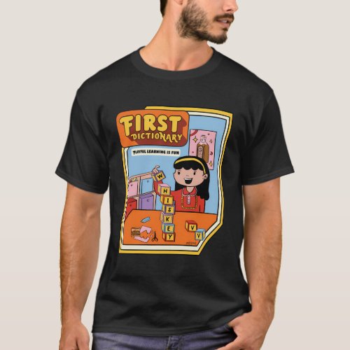 First Dictionary Whiskey Playful Learning Is Fun T_Shirt