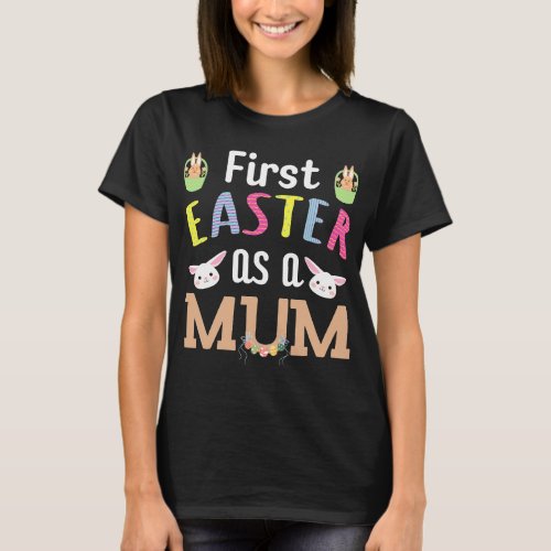 First Easter As A Mum Pregnancy New Mummy T_Shirt