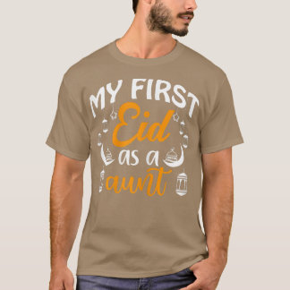 First Eid As Aunt Happy Eid Al Fitr Al Adha Mubara T-Shirt