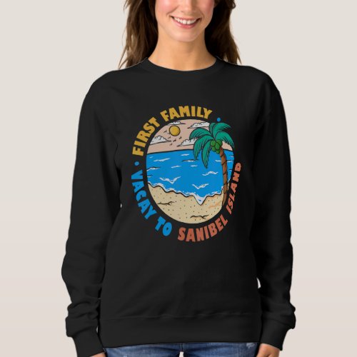 First Family Vacay To Sanibel Island Florida  Souv Sweatshirt