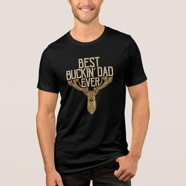 First Fathers Day Best Buckin Dad Ever Tri-Blend Shirt (Front)