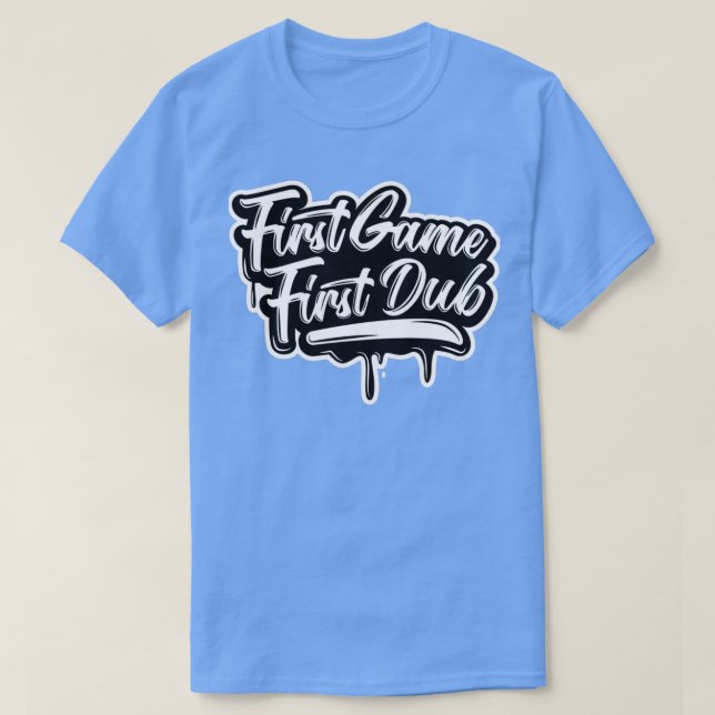 First Game First Dub T-Shirt (Design Front)