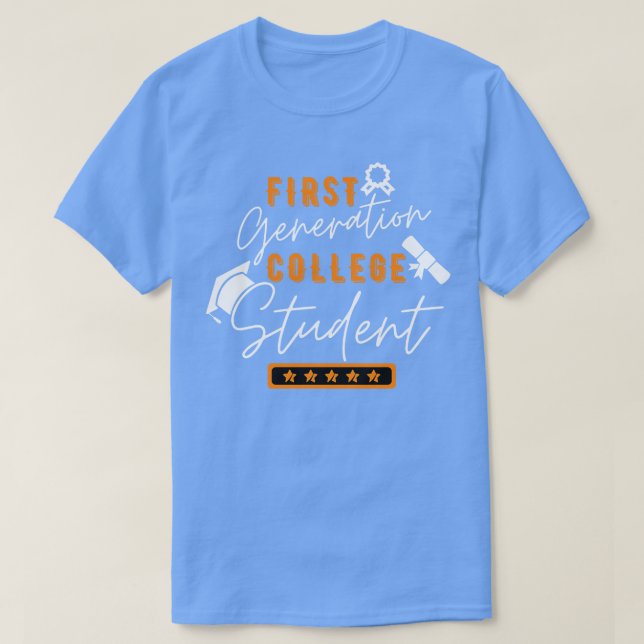 First Generation College Student 1 T-Shirt (Design Front)