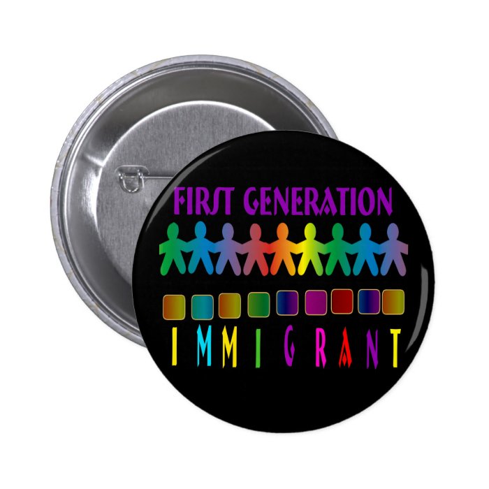 First Generation Immigrant Pinback Buttons