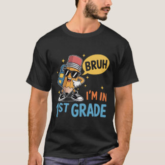 First Grade Back To School Bruh I'M In 1St Grade S T-Shirt