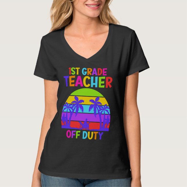First grade class teacher on vacation teacher T-Shirt (Front)