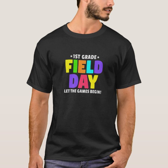 First Grade Field Day Let The Games Begin T-Shirt (Front)
