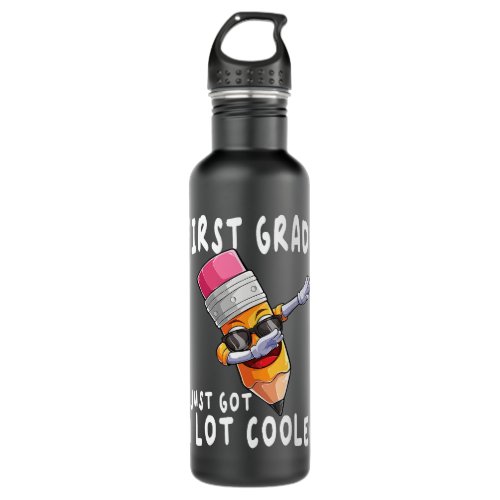 First Grade Just Got A Lot Cooler Back To School 1 Stainless Steel Water Bottle