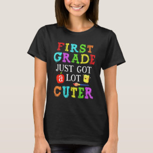 First Grade Just Got A Lot R 1st Day Of School Gir T-Shirt