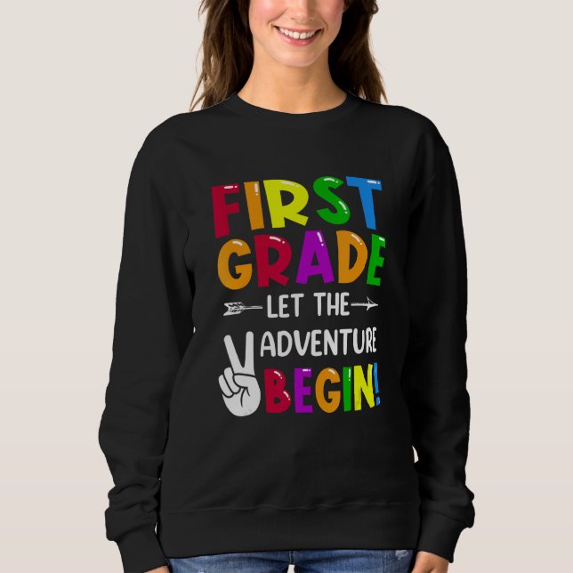 First Grade Let The Adventure Begin Back To School Sweatshirt (Front)