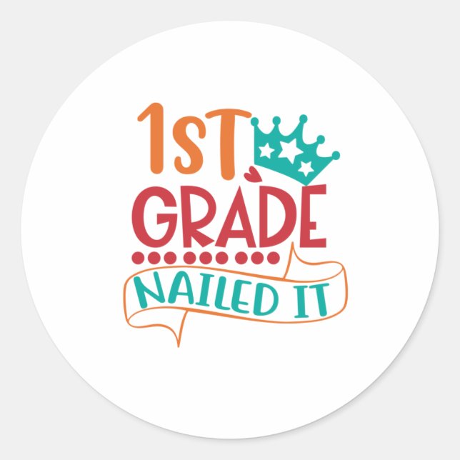 First grade Nailed it, 1st Grade Finished  Classic Round Sticker (Front)