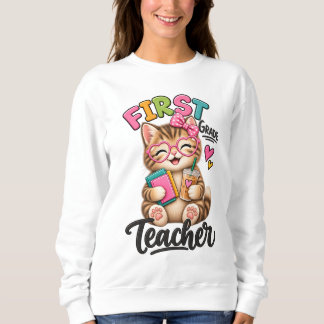 First Grade Teacher | Adorable Kitten Sweatshirt