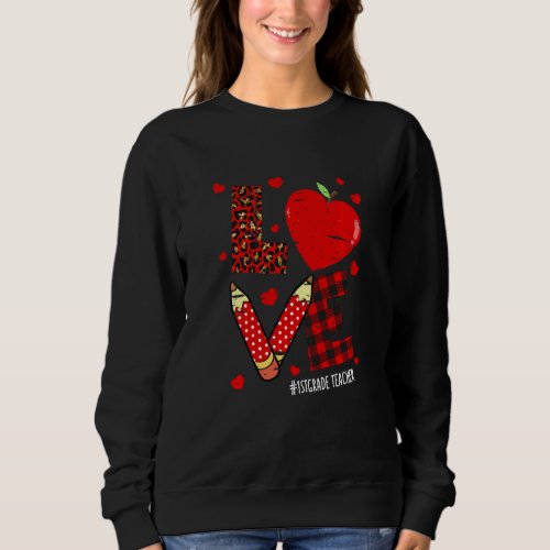 First Grade Teacher Life Valentine Day Leopard Pla Sweatshirt