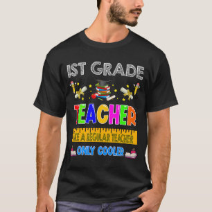 First Grade Teacher Like A Regular Teacher Only Co T-Shirt