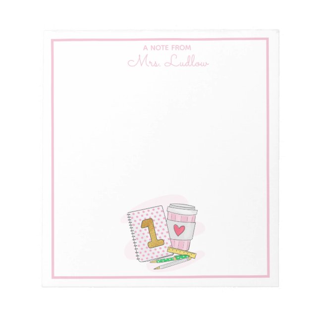 First Grade Teacher Pink Custom Appreciation Gift Notepad (Front)