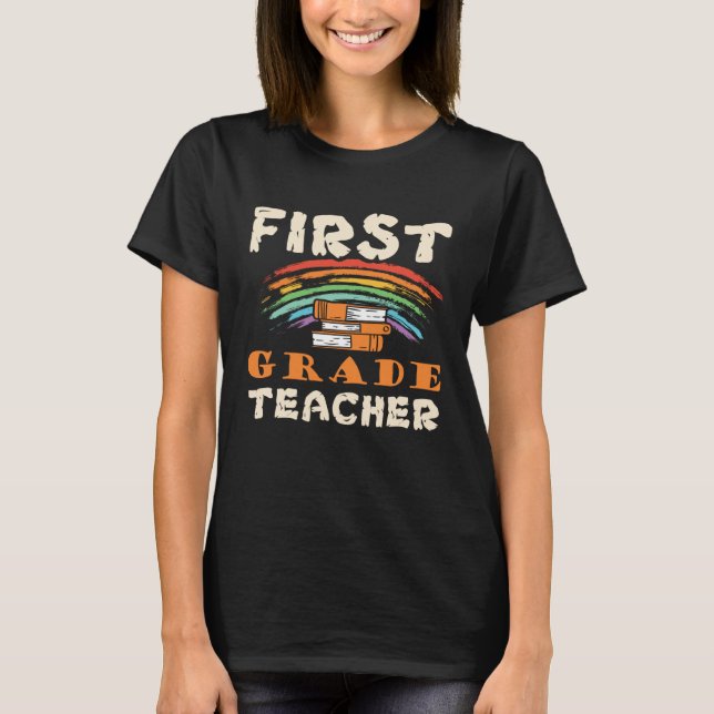 First Grade Teacher Teaching Kids Colorful Rainbow T-Shirt (Front)