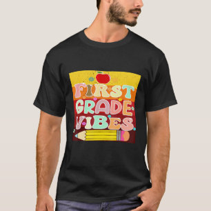 First Grade Vibes 1st Day Of Back To School Teache T-Shirt