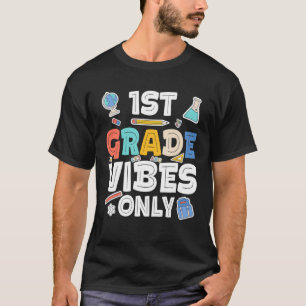 First Grade Vibes Only 1st Grade Back To School T-Shirt