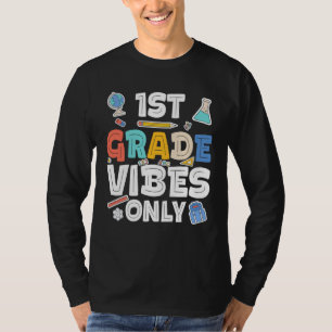 First Grade Vibes Only 1st Grade Back To School T-Shirt