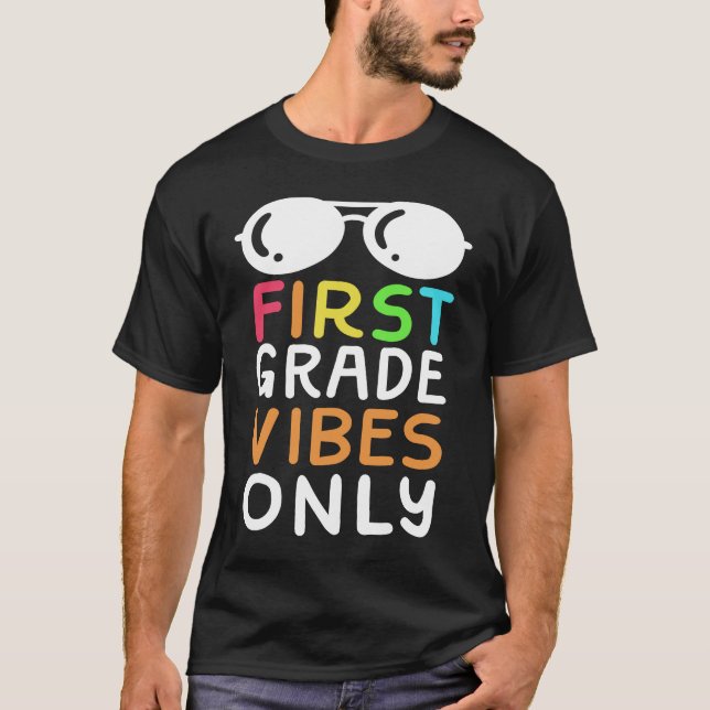 First Grade Vibes Only Funny First Grader School A T-Shirt (Front)