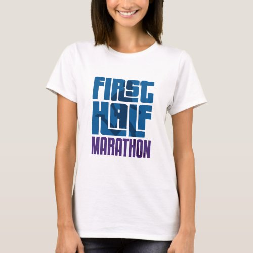 First Half Marathon 131 Miles T_Shirt