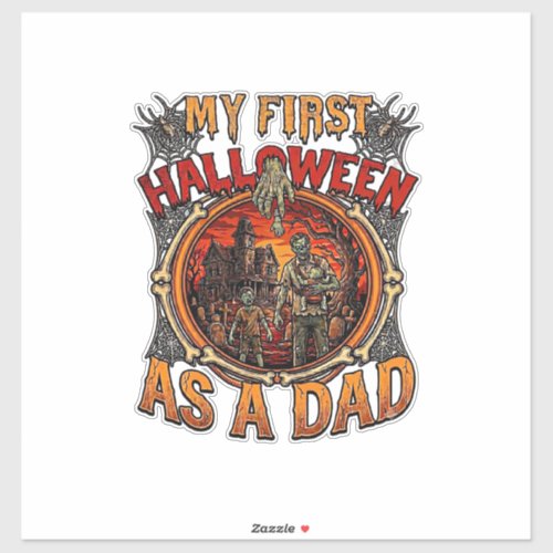 First Halloween As Dad Zombie Haunted House Gravey Sticker