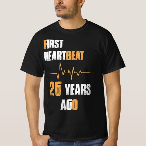 First Heartbeat 26 Years Ago Funny Age Birthday T_Shirt