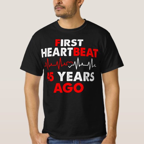 First Heartbeat 45 Years Ago Gift T_Shirt