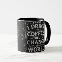 First I Drink Coffee Then I Change the World Teach